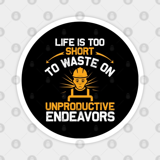 Life Is Too Short Magnet by MonkeyBusiness